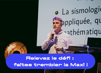 Relevez le défi : faites trembler la Maxi !